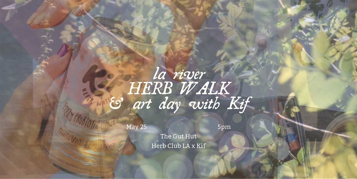 LA River Herb Walk & Art Day with Kif, 25 May | Event in Los Angeles | AllEvents