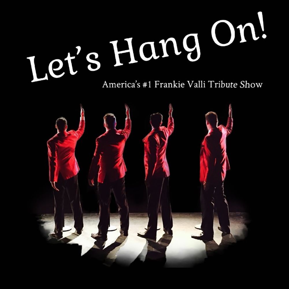 Let's Hang On! - Frankie Valli Tribute Show, 10 July | Event in Woonsocket | AllEvents