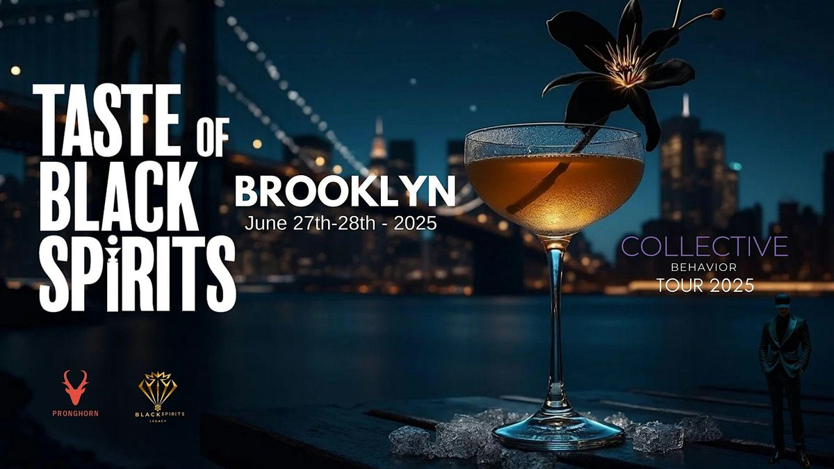 TASTE OF BLACK SPIRITS BROOKLYN  " COLLECTIVE BEHAVIOR " TOUR 2025, 27 June | Event in Brooklyn