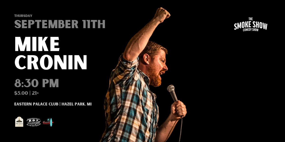 Mike Cronin LIVE @ Eastern Palace Club | The Smoke Show Comedy Show, 11 September | Event in Hazel Park | AllEvents