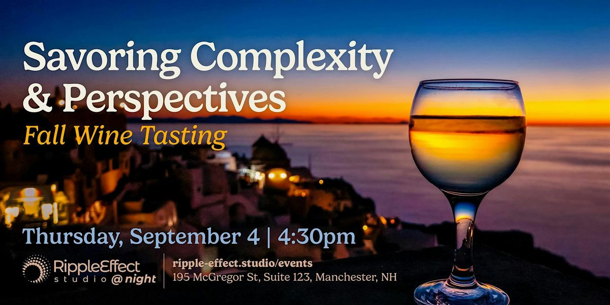 Savoring Complexity & Perspectives: A Fall Wine Tasting, 4 September | Event in Manchester | AllEvents