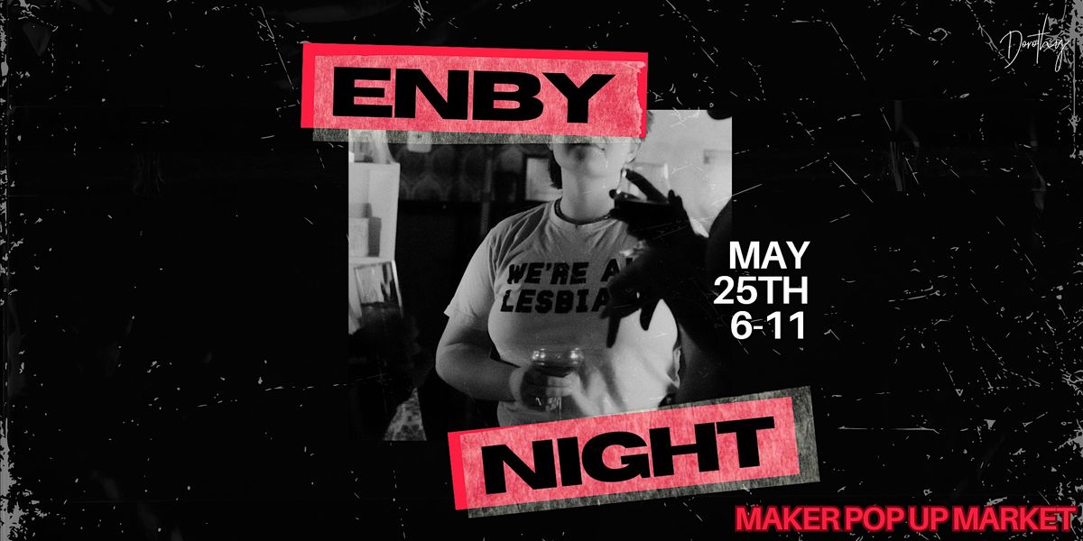 Enby Night at Dorothy ft. Enby Maker Pop Up Market, 25 May | Event in Chicago | AllEvents