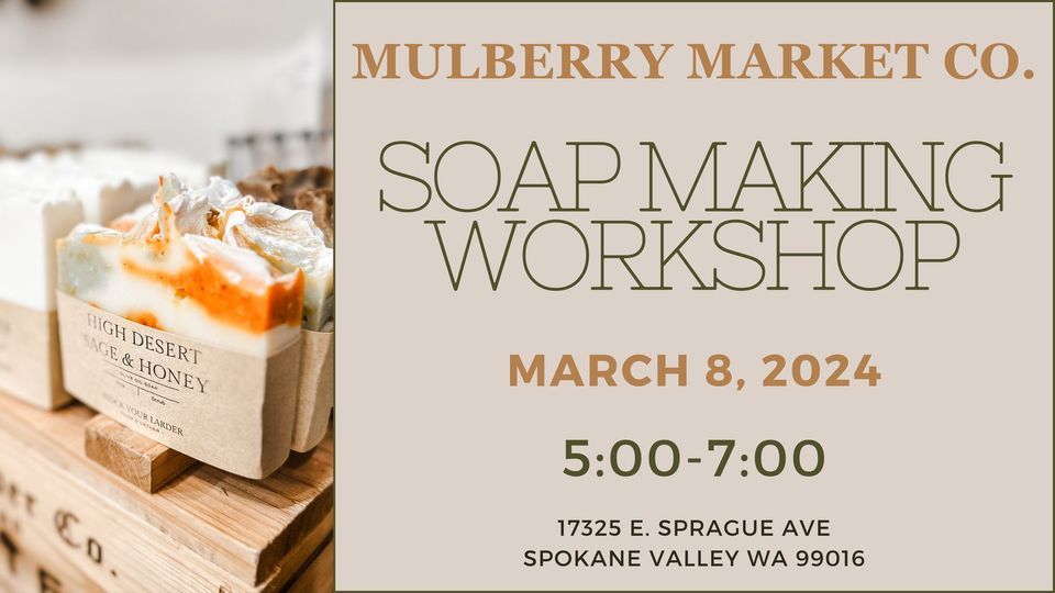 Soap Making Mulberry Market Co., Spokane Valley, March 8