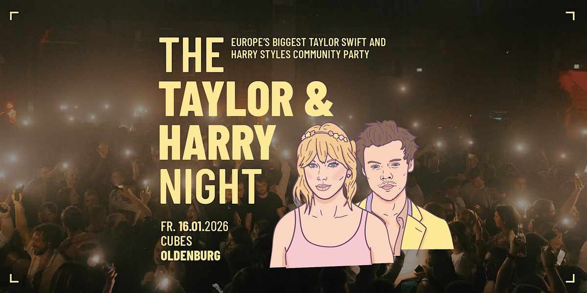 The Taylor & Harry Night // Cubes Oldenburg, 16 January | Event in Oldenburg | AllEvents