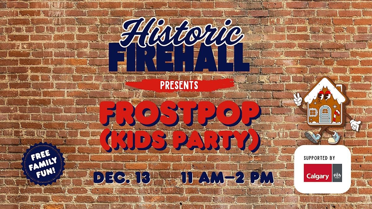 Frostpop (Kids Party) presented by The Historic Firehall, 13 December | Event in Calgary | AllEvents