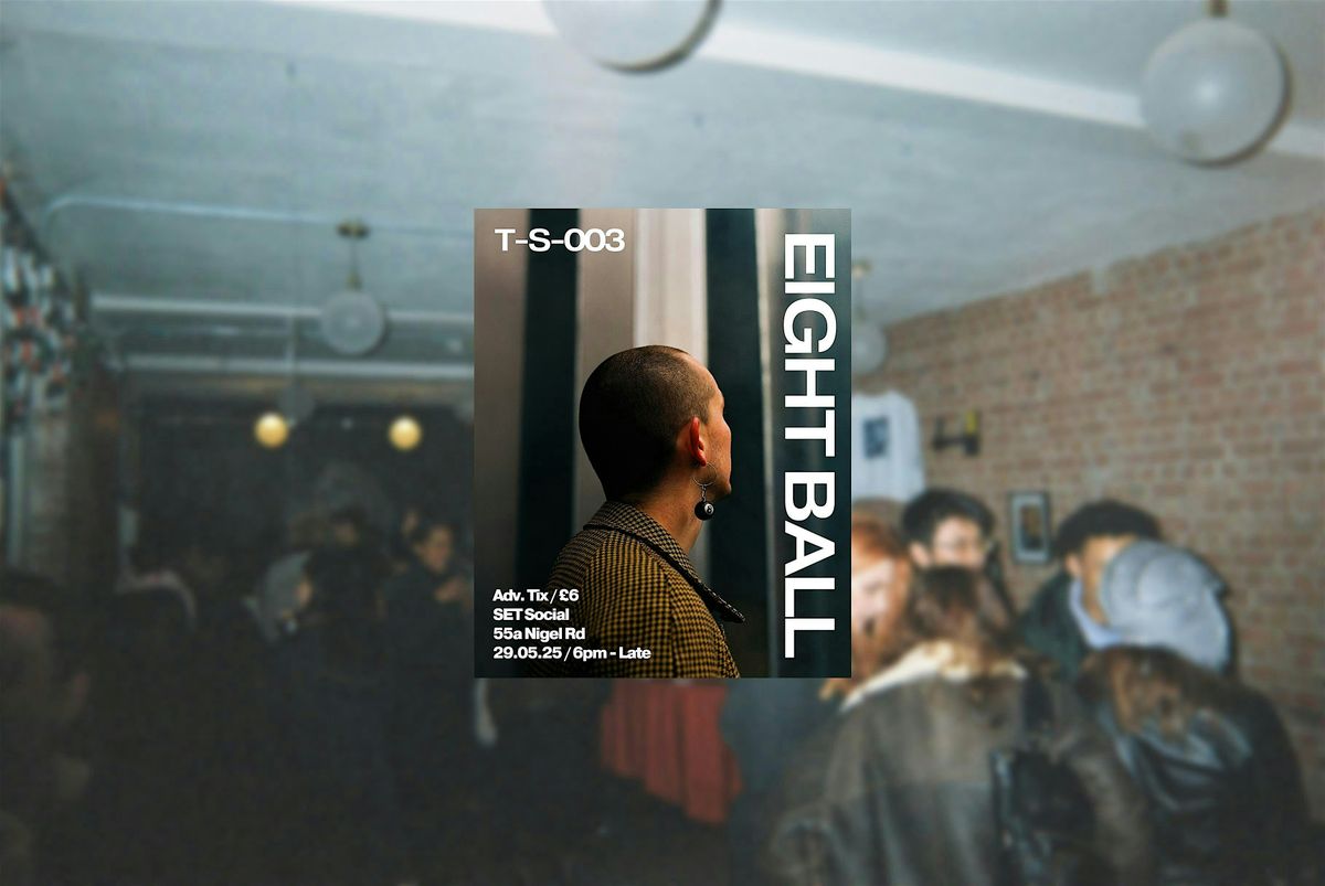 T-S-003 / Eight Ball, 29 May | Event in London | AllEvents