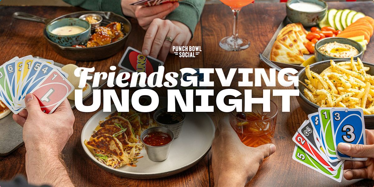Austin, TX Domain - Friendsgiving UNO Night @ Punch Bowl Social, 26 November | Event in Austin | AllEvents