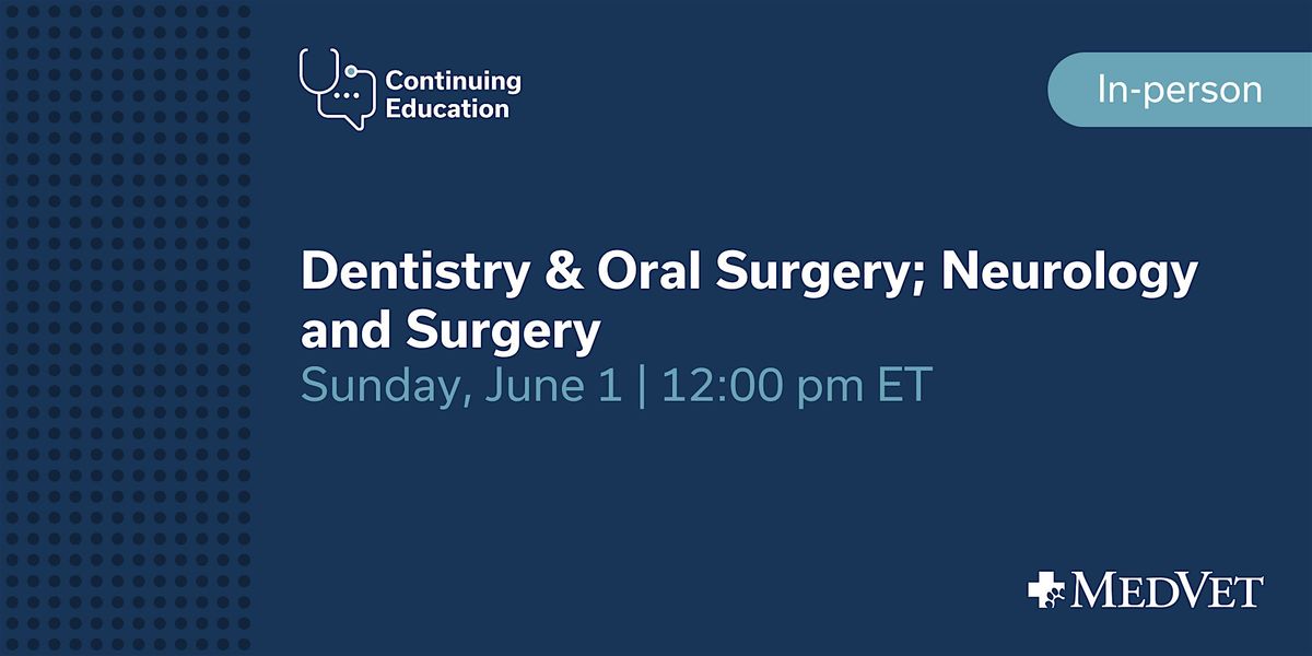 MedVet Cincinnati: Dentistry & Oral Surgery; Neurology and Surgery CE, 1 June | Event in Cincinnati | AllEvents