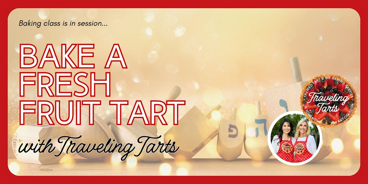 Hanukkah  Baking Class - Fresh Fruit Tart, 13 December | Event in Encino | AllEvents