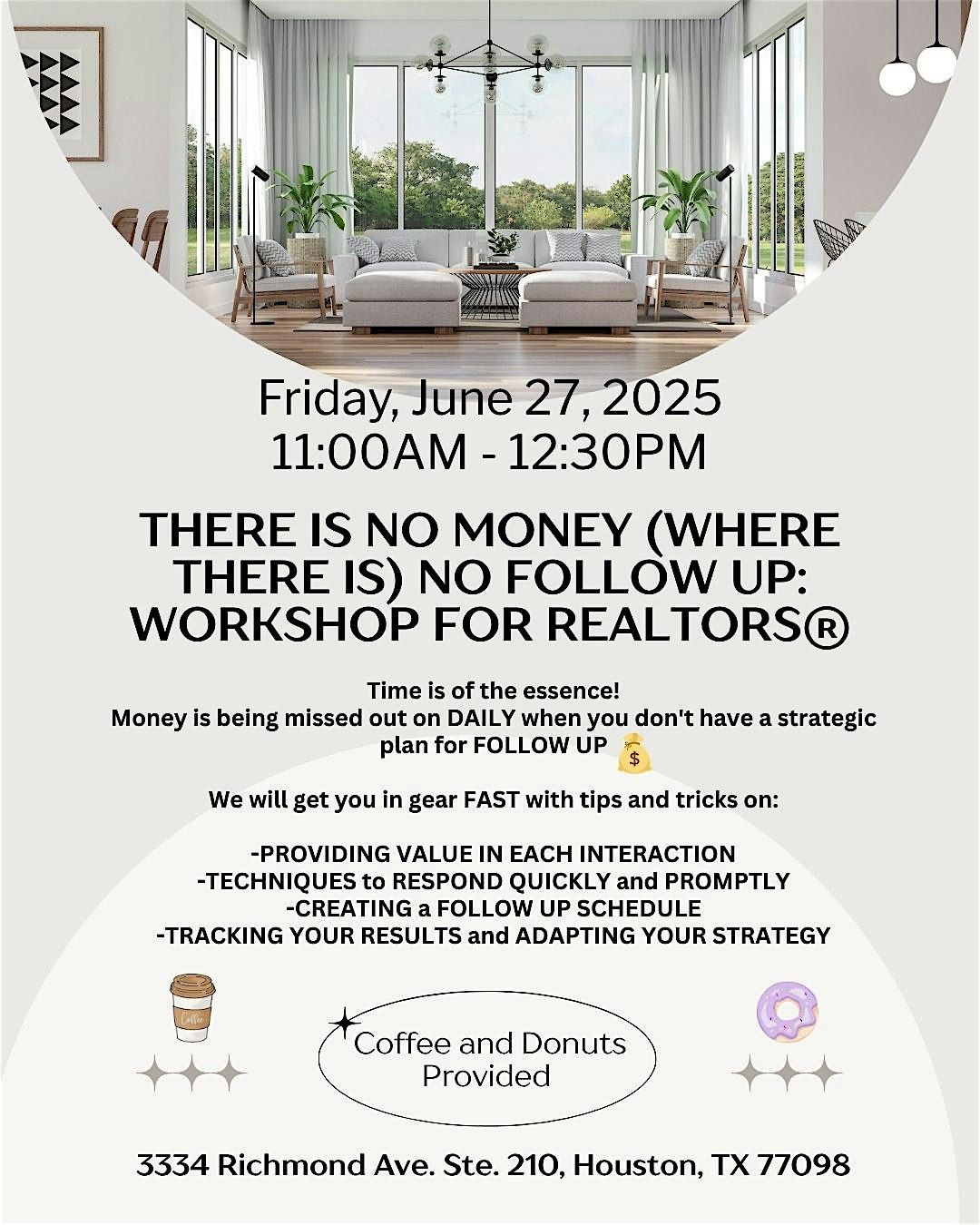 There is NO MONEY (where there is) NO FOLLOW UP: Workshop for REALTORS®, 27 June | Event in Houston | AllEvents