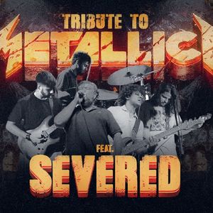 Tribute to Metallica Ft. Severed