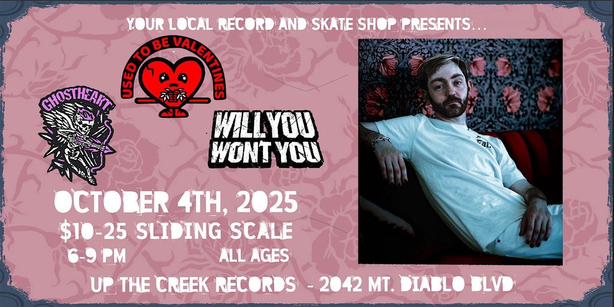 Used to be Valentines with Ghostheart & Will You Won't You at Up The Creek, 4 October | Event in Walnut Creek