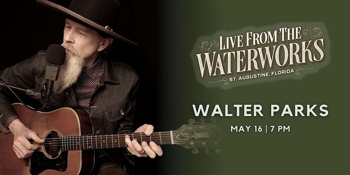 Walter Parks,  Live from The Waterworks in St. Augustine, 16 May | Event in St. Augustine | AllEvents
