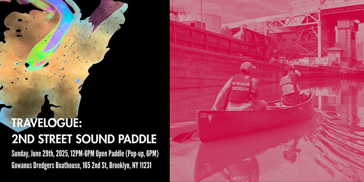 Unheard-of + The Gowanus Dredgers Present: Travelogue: 2nd St. Sound Paddle, 29 June | Event in Brooklyn | AllEvents