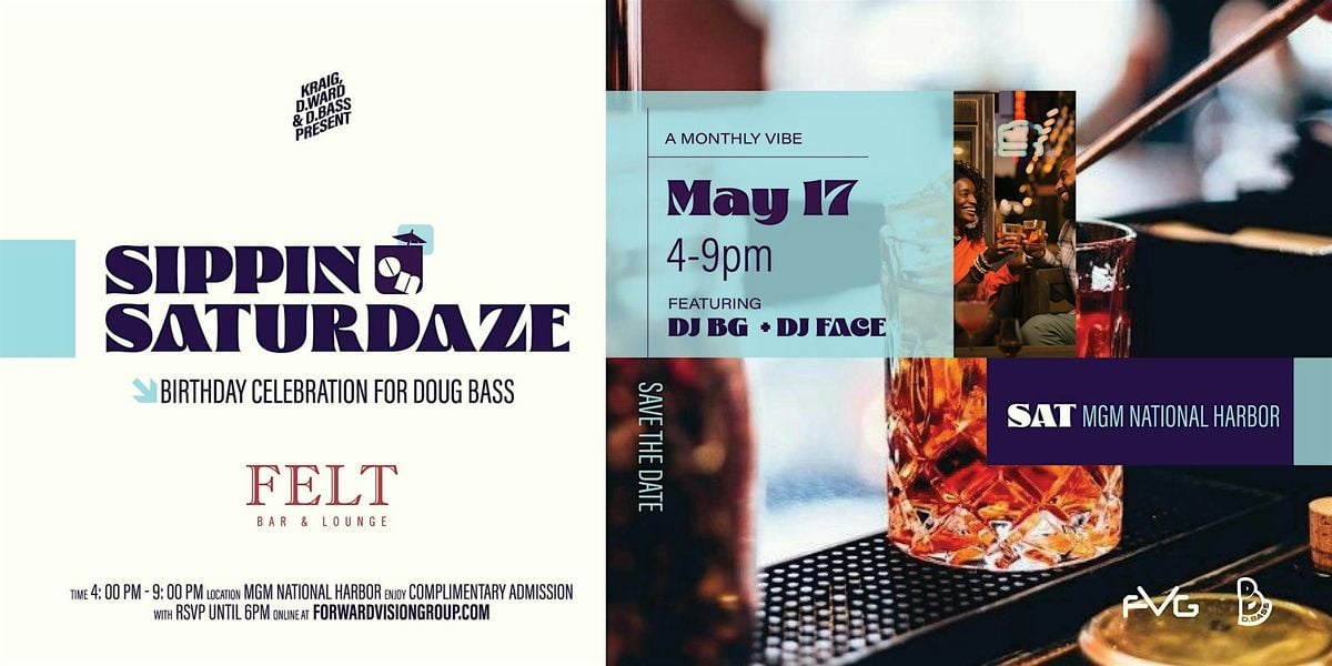 Sipping on Saturdaze #MayEdition | Sat. 5/17  @MGM Natl Harbor (FELT) |, 17 May | Event in Oxon Hill | AllEvents
