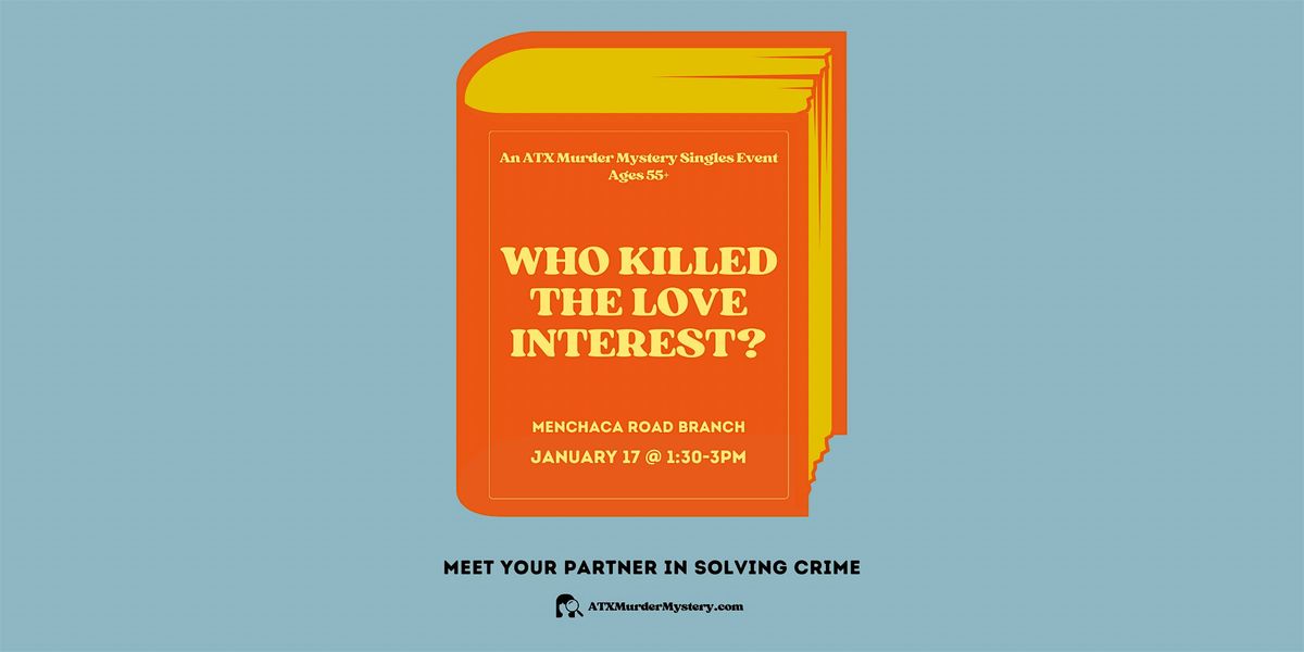 Who Killed the Love Interest? M**der Mystery Singles Event @ APL, 17 January | Event in Austin | AllEvents