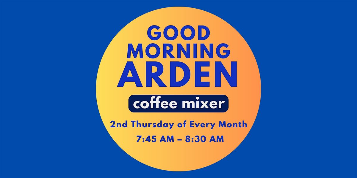 Good Morning Arden – Monthly Coffee Mixer & Networking Event, 14 August | Event in Sacramento | AllEvents