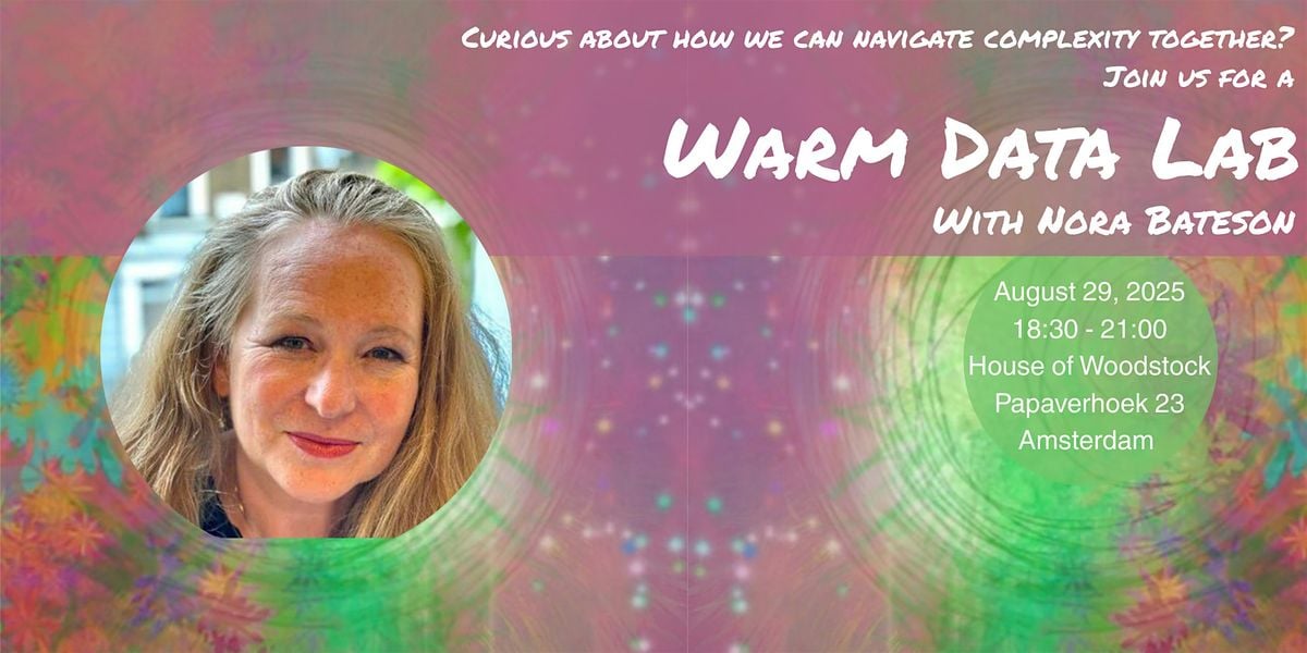 Amsterdam Warm Data Lab with Nora Bateson, 29 August | Event in Amsterdam | AllEvents