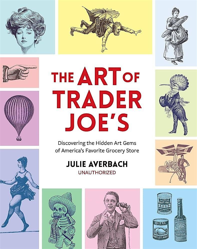 Julie Averbach's 'The Art of Trader Joe's', 12 July | Event in Montclair | AllEvents