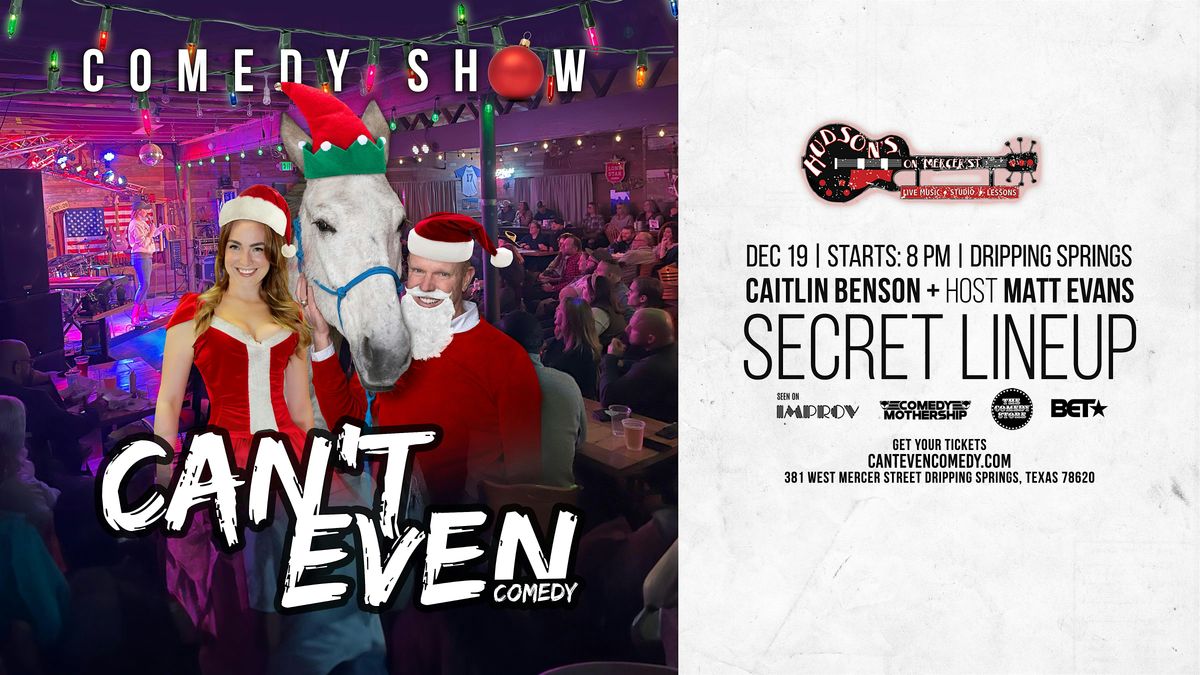 CAN’T EVEN COMEDY SHOW  AT HUDSON'S  IN  DRIPPING SPRINGS TX (12/19/25), 19 December | Event in Dripping Springs