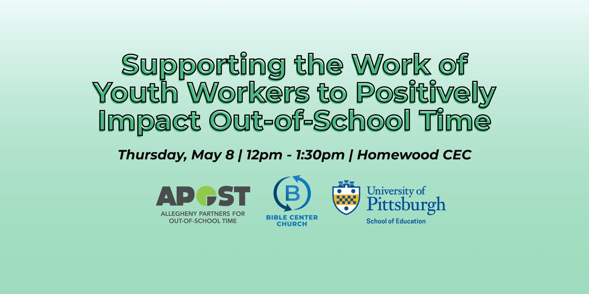 Supporting the Work of Youth Workers to Positively Impact OST, 8 May | Event in Pittsburgh | AllEvents