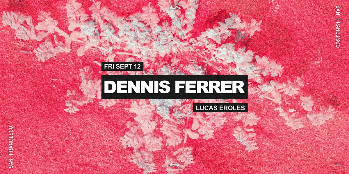 Dennis Ferrer, 12 September | Event in San Francisco | AllEvents