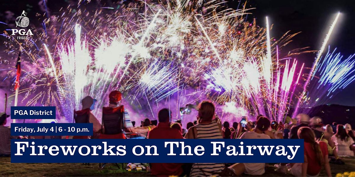 Fireworks on The Fairway at PGA Frisco, 4 July | Event in Frisco | AllEvents