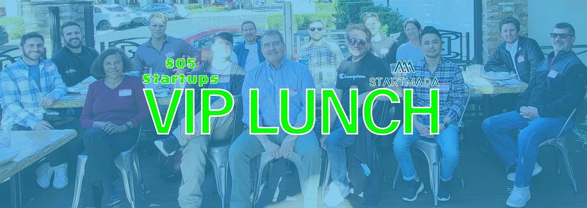 805 Startups VIP Lunch # 72 - Thousand Oaks, 15 August | Event in Thousand Oaks | AllEvents