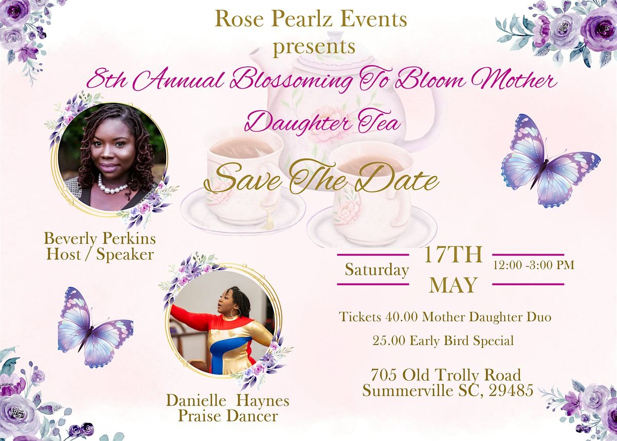 8th Annual Blossoming To Bloom Mother Daughter Tea, 17 May | Event in Summerville | AllEvents