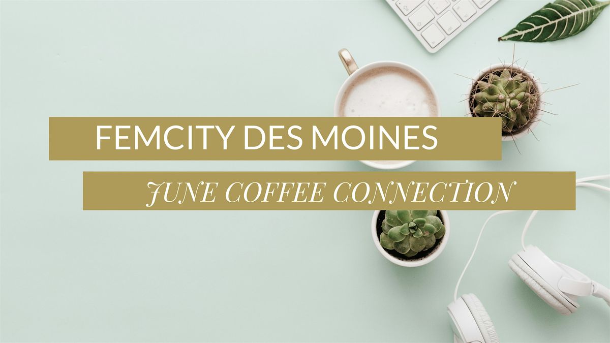 FemCity Des Moines June Coffee Connection, 6 June | Event in Urbandale | AllEvents