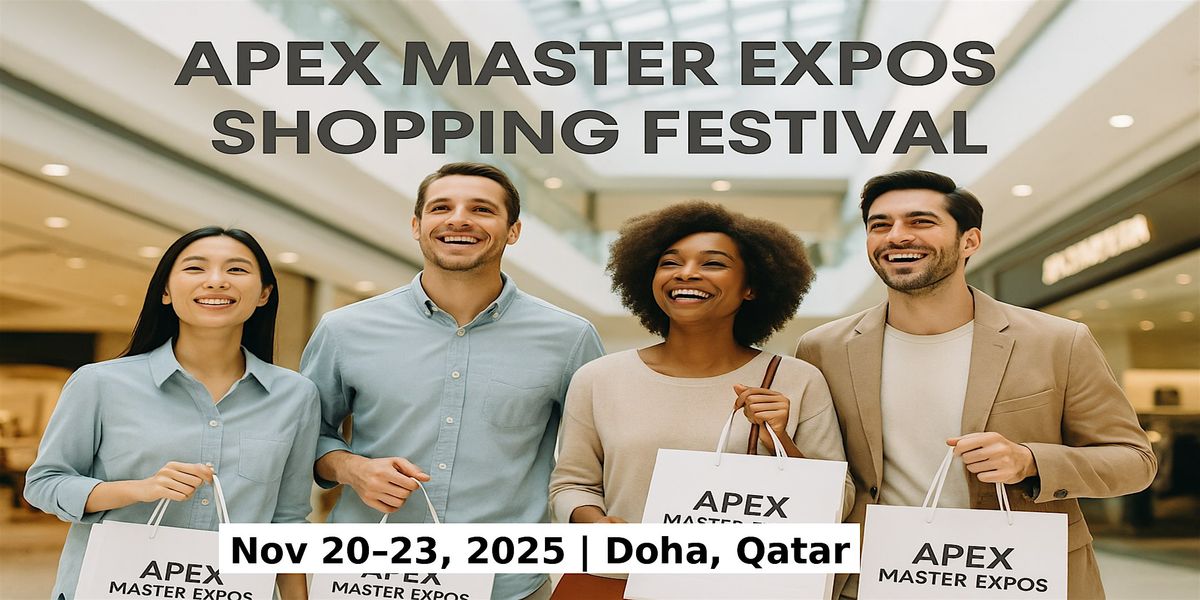 Apex Master Expos – Global Shopping Festival in Doha, Qatar, 20 November | Event in Doha | AllEvents
