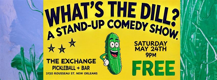 What's the Dill? A Stand-Up Comedy Show at The Exchange Pickleball + Bar, 24 May | Event in New Orleans | AllEvents