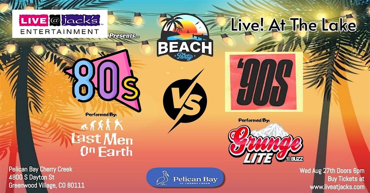 Live At The Lake 80s VS 90s feat:Last Men On Earth & Grunge Lite, 27 August | Event in Greenwood Village