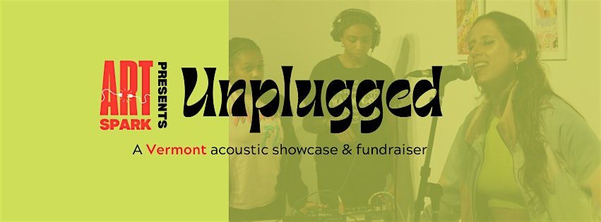 ArtSpark Presents Unplugged: A Vermont Launch and Fundraiser, 12 July | Event in Burlington | AllEvents