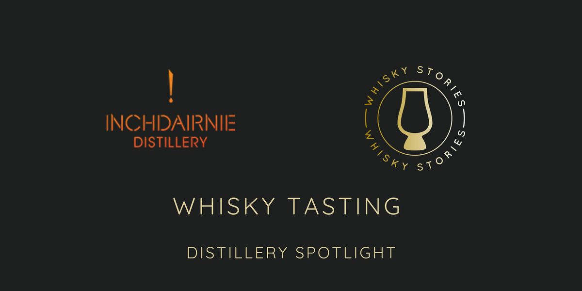 Whisky Stories Podcast x InchDairnie Distillery Whisky Tasting, 23 May | Event in Edinburgh | AllEvents