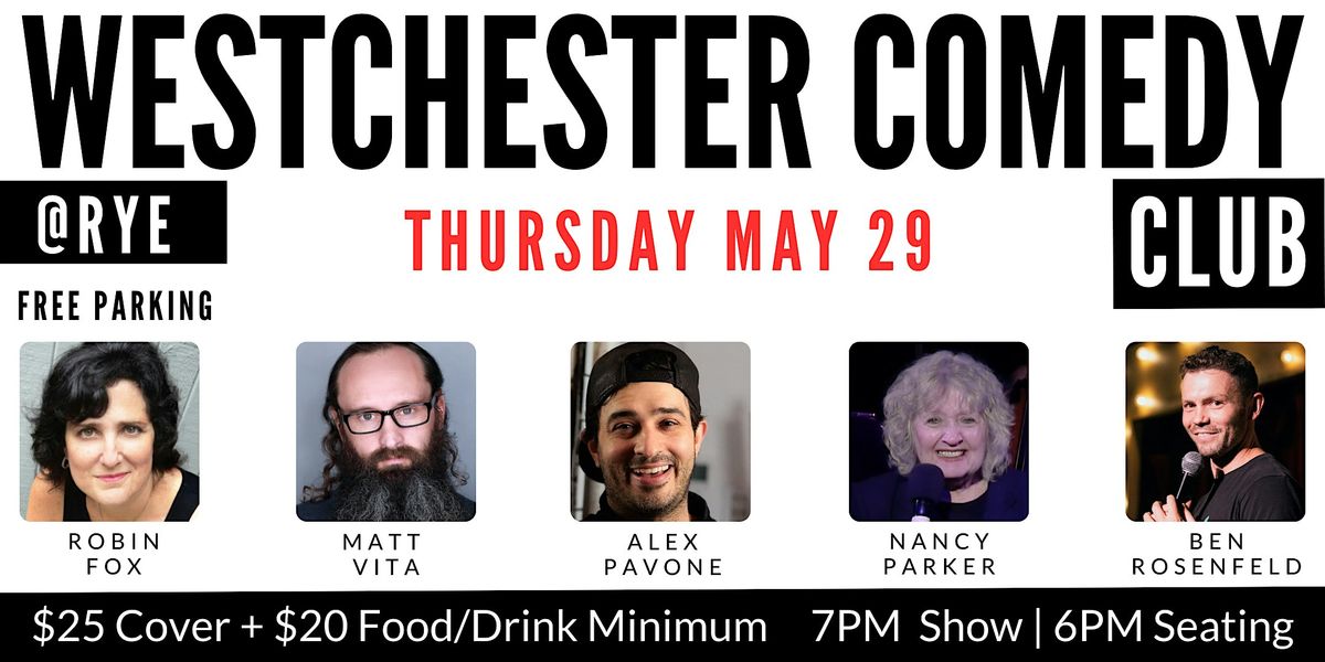Westchester Comedy Club @ Rye: Robin Fox, Alex Pavone, Nancy Parker & more, 29 May | Event in Rye | AllEvents