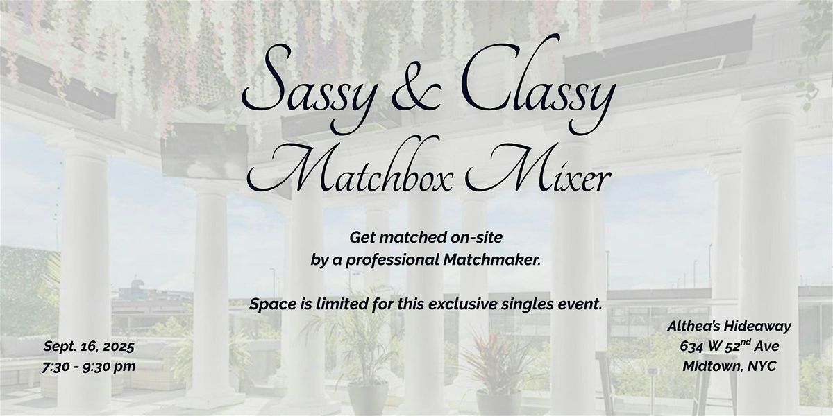Sassy & Classy Matchbox Singles Mixer, 16 September | Event in New York | AllEvents