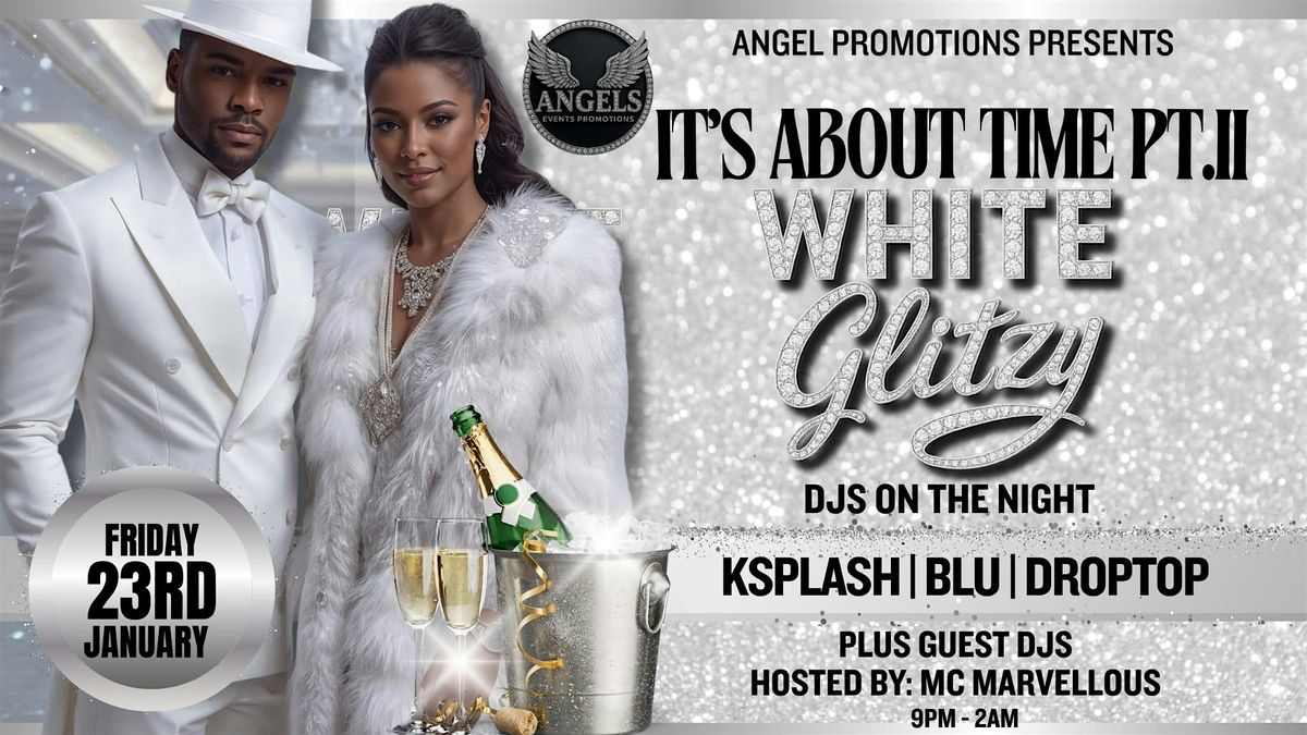 IT' S ABOUT TIME PART 2 - THE WHITE GLITZY PARTY, 23 January | Event in London | AllEvents