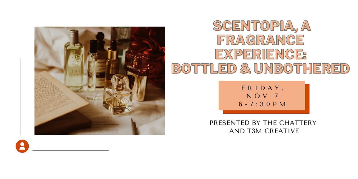 Scentopia, A Fragrance Experience: Bottled & Unbothered, 7 November | Event in Chattanooga | AllEvents