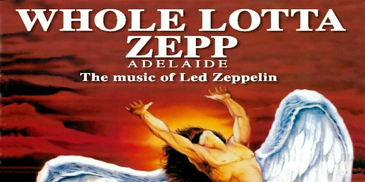 Whole Lotta Zepp - The Music of Led Zeppelin, 13 December | Event in Adelaide | AllEvents