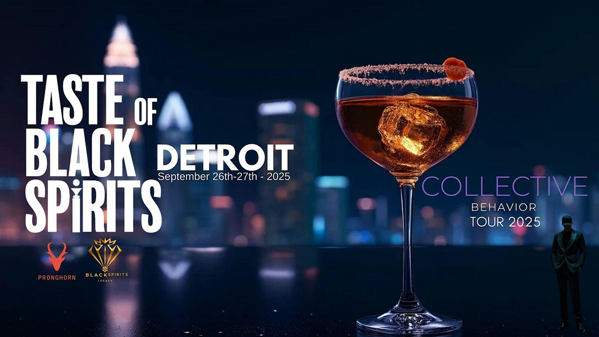 TASTE OF BLACK SPIRITS DETROIT * COLLECTIVE BEHAVIOR * TOUR 2025, 27 September | Event in Detroit | AllEvents