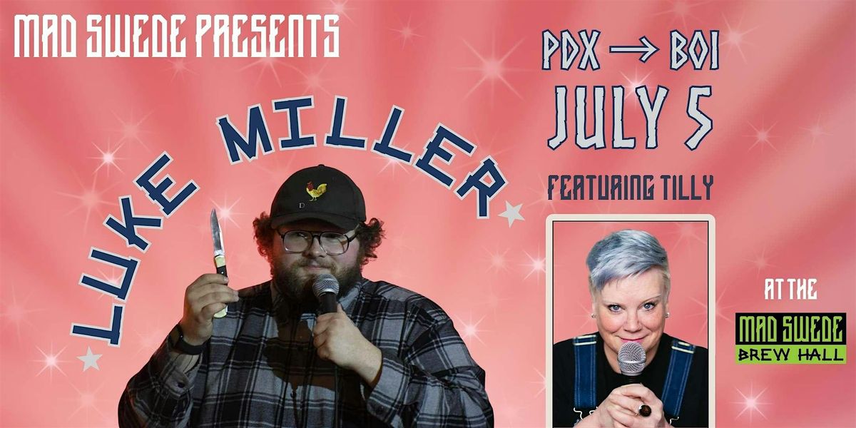 Stand up Comedy: LUKE MILLER, 5 July | Event in Boise | AllEvents