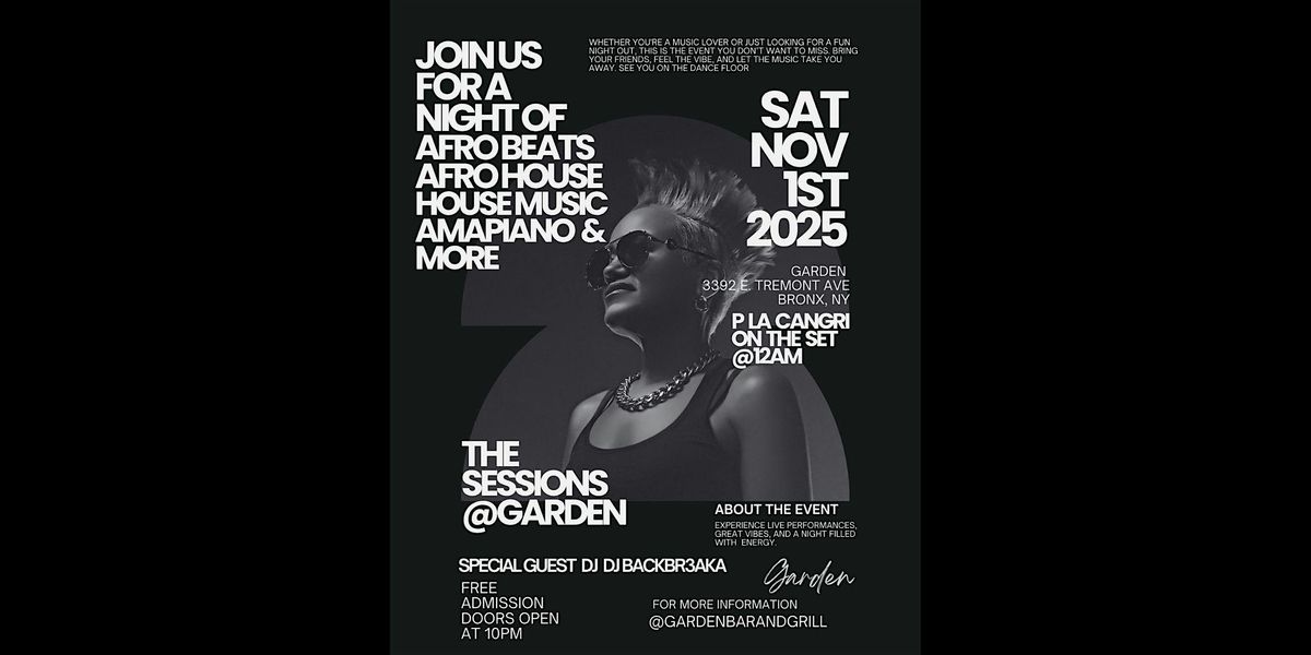 The Sessions @Garden: Afro Beats • Afro House • House Music  •Amapiano | Event in The Bronx | AllEvents