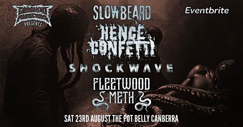 Slowbeard, Hence Confetti, Shockwave & Fleetwood Meth @ The Pot Belly, 23 August | Event in Belconnen