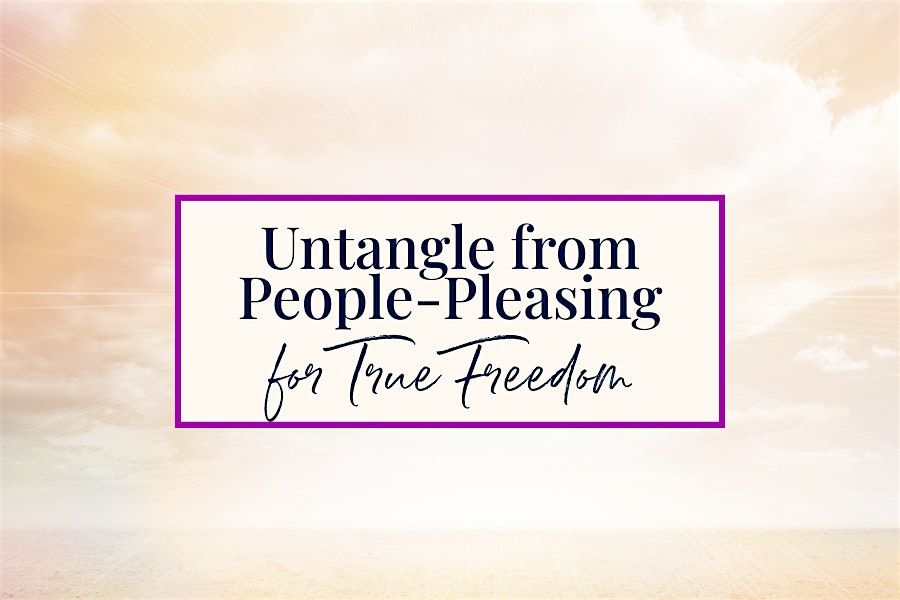 Untangle from People-Pleasing for True Freedom, 12 July | Event in Honeoye Falls | AllEvents