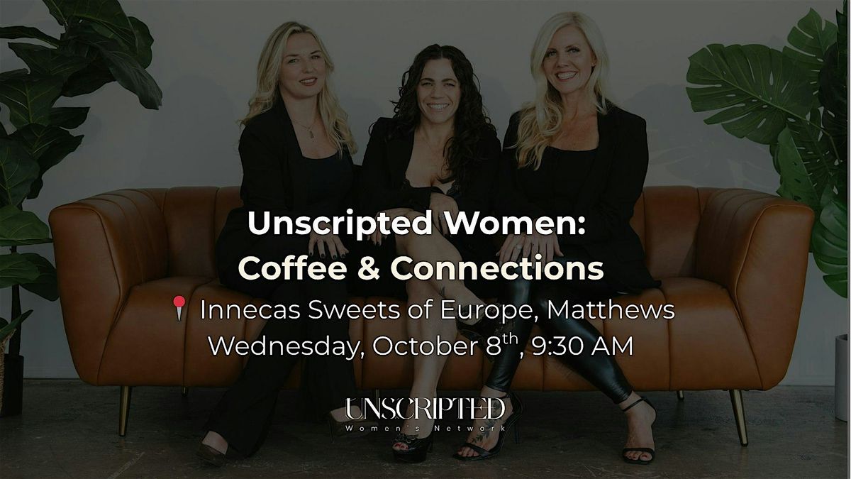 Unscripted Women’s Network: Coffee & Connections, 8 October | Event in Matthews | AllEvents