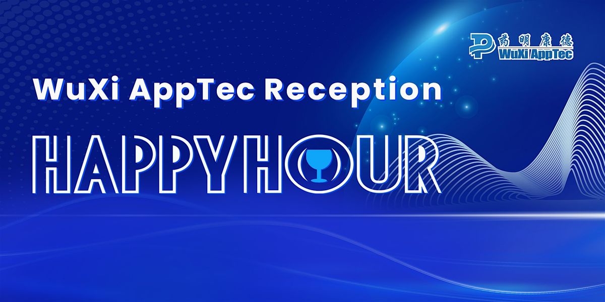 WuXi AppTec Reception Happy Hour, 16 June | Event in Boston | AllEvents
