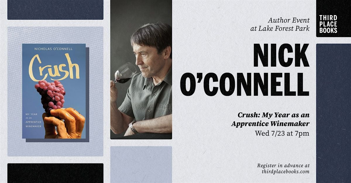 Nick O'Connell presents 'Crush: My Year as an Apprentice Winemaker', 23 July | Event in Lake Forest Park | AllEvents