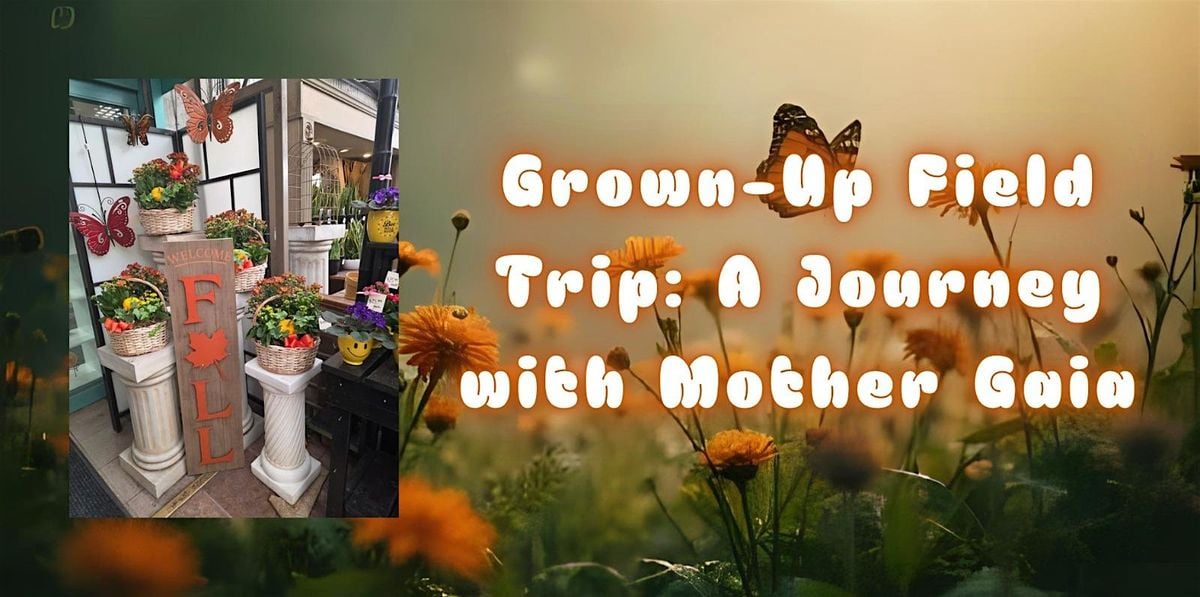 Grown-Up Field Trip: A Journey with Mother Gaia, 6 October | Event in Surrey | AllEvents