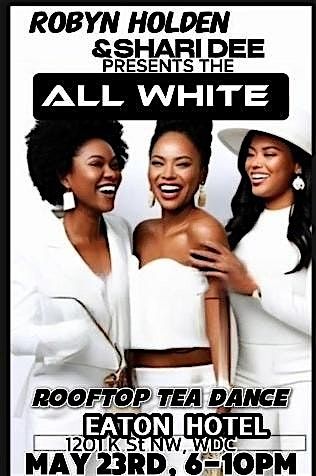 DC Black Pride Ladies All White Rooftop Tea Dance @ The Eaton Hotel, 23 May | Event in Washington | AllEvents